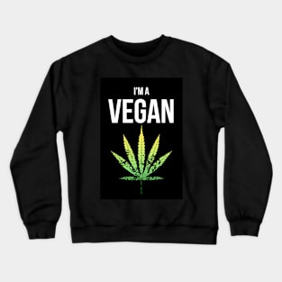 I'm A Vegan Crewneck Sweatshirt